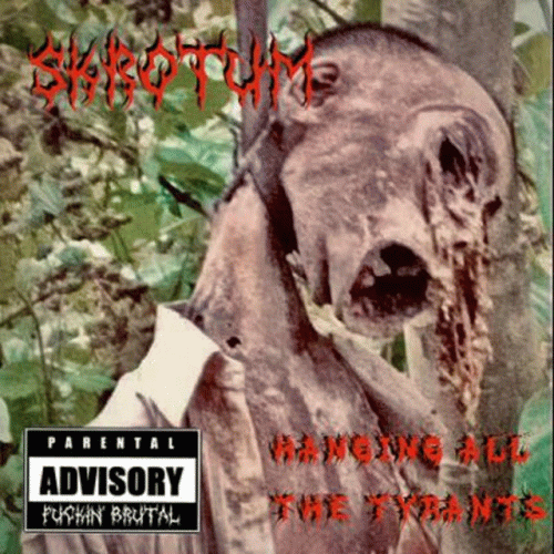 Skrotum : Hanging All the Tyrants